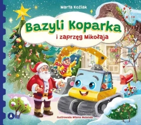 Bazyli Koparka i zaprzęg Mikołaja - Marta Koźlak