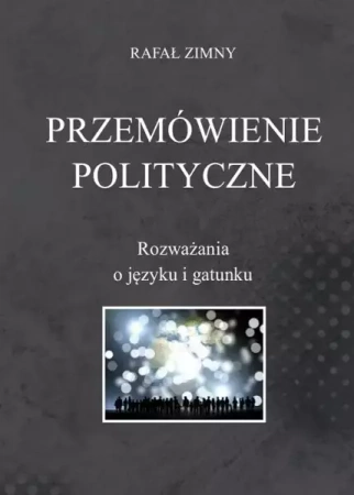 eBook Przemówienia polityczne. Rozważania o języku i gatunku - Rafał Zimny