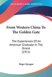 From Western China To The Golden Gate - Roger Sprague