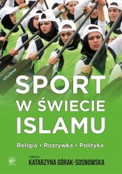 Sport w świecie islamu - Katarzyna Górak-Sosnowksa