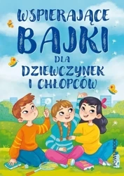 Wspierające bajki dla chłopców i dziewczynek - Anna Paszkiewicz