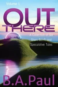 Out There Volume 1 - Paul B. A.