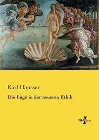 Die Lüge in der neueren Ethik - Karl Häusser