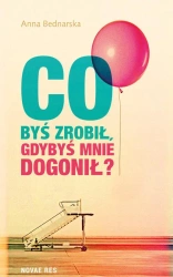 eBook Co byś zrobił gdybyś mnie dogonił? - Anna Bednarska mobi epub