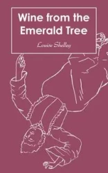 Wine from the Emerald Tree - Shelley Louise