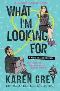 WHAT I'M LOOKING FOR - Karen Grey