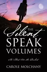 The Silent Speak Volumes - Carole Molchany