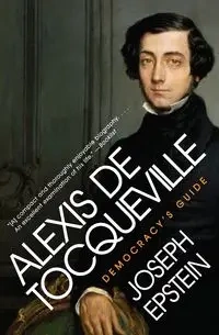 Alexis de Tocqueville - Joseph Epstein