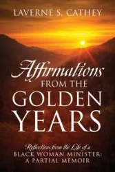 Affirmations from the Golden Years - Cathey Laverne S.