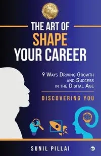 The Art of Shape Your Career - Pillai Sunil