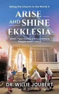 Arise and Shine Ekklesia - Willie Joubert Dr.