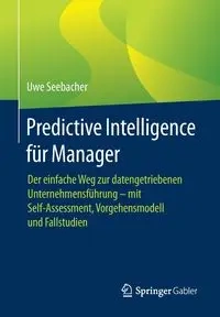 Predictive Intelligence für Manager - Seebacher Uwe