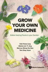 GROW YOUR OWN MEDICINE - LING YI HWEE KOH GLENIS JING LIM MARCU