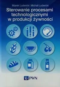 Sterowanie procesami techn. w produkcji żywności - Marek Ludwicki, Michał Ludwicki