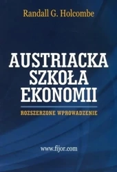 Szkoła Austriacka. Rozszerzone wprowadzenie - Randall G. Holcombe