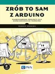 Zrób to sam z Arduino. Zaawansowane projekty dla.. - Warren Andrews