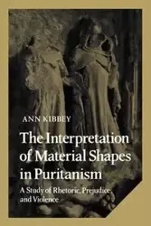 The Interpretation of Material Shapes in Puritanism - Ann Kibbey