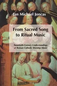From Sacred Song to Ritual Music - Jan Michael Joncas