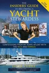 The Insiders' Guide to Becoming a Yacht Stewardess 2nd Edition - Perry Julie