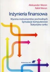 Inżynieria finansowa - Aleksander Weron, Rafał Weron