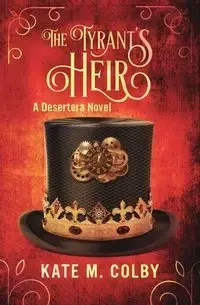 The Tyrant's Heir (Desertera #3) - Colby Kate M