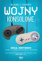 eBook Wojny konsolowe. SEGA, Nintendo i batalia, która zdefiniowała pokolenie - Blake Harris J. epub mobi