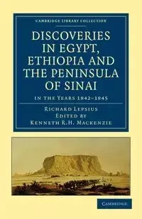 Discoveries in Egypt, Ethiopia and the Peninsula of Sinai, in the Years 1842-1845 - Richard Lepsius