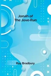 Jonah of the Jove-Run - Ray Bradbury