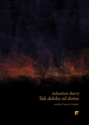 eBook Tak daleko od domu - Sebastian Barry epub mobi