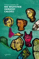 Nie wszystkie okruchy całości - Tomasz Golonka