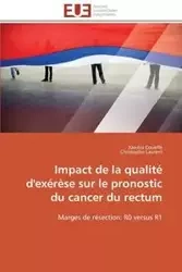 Impact de la qualité d'exérèse sur le pronostic du cancer du rectum - Collectif
