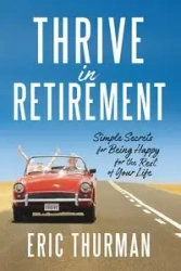 Thrive in Retirement - Thurman Eric