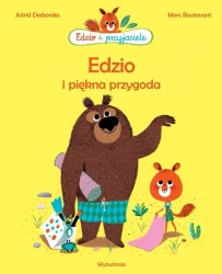 Edzio i przyjaciele. Edzio i piękna przygoda - Astrid Desbordes, Marc Boutavant