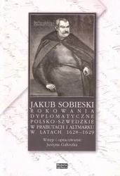 Jakub Sobieski rokowania dyplomatyczne - praca zbiorowa