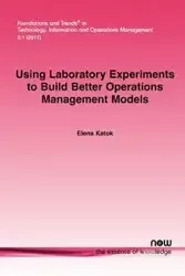 Using Laboratory Experiments to Build Better Operations Management Models - Elena Katok