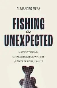 Fishing the Unexpected - Alejandro Mesa