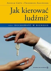 Jak kierować ludźmi? - Anselm Grun, Friedrich Asslander
