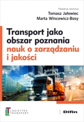 Transport jako obszar poznania nauk o zarządzaniu - Tomasz Marta Jałowiec Wincewicz-bosy Redakcja Nau
