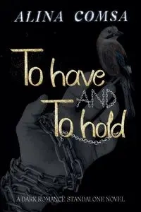 To Have and To Hold - Alina Comsa