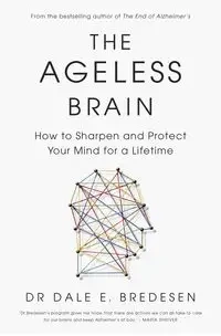 The Ageless Brain - Dale Bredesen