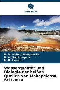 Wasserqualität und Biologie der heißen Quellen von Mahapelessa, Sri Lanka - Maleen Rajapaksha B. M.