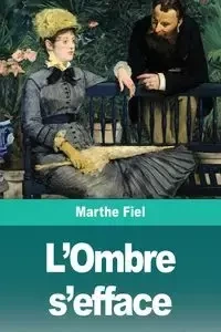 L'Ombre s'efface - Fiel Marthe