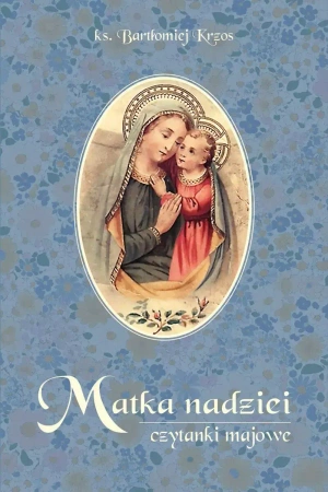 Matka nadziei. Czytanki majowe - Bartłomiej Krzos