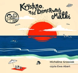 audiobook Krystyno nie denerwuj matki - Michalina Grzesiak