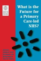 What is the Future for a Primary Care-Led NHS? - Boyd Robert