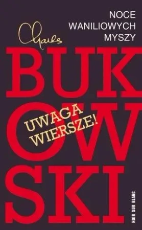 Noce waniliowych myszy. Wybór wierszy - Charles Bukowski
