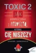 TOXIC 2. Jak radzić sobie z miłością, która Cię... - Joanna Jankiewicz