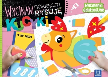 Wycinam, naklejam, rysuję. Kucyki. Wycinanki edu - Agnieszka Bator
