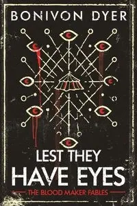 Lest They Have Eyes - Dyer Bonivon