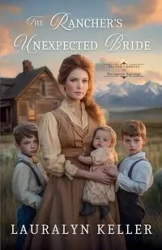 The Rancher's Unexpected Bride - Keller Lauralyn